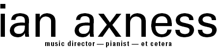 ian axness music director - pianist - et cetera